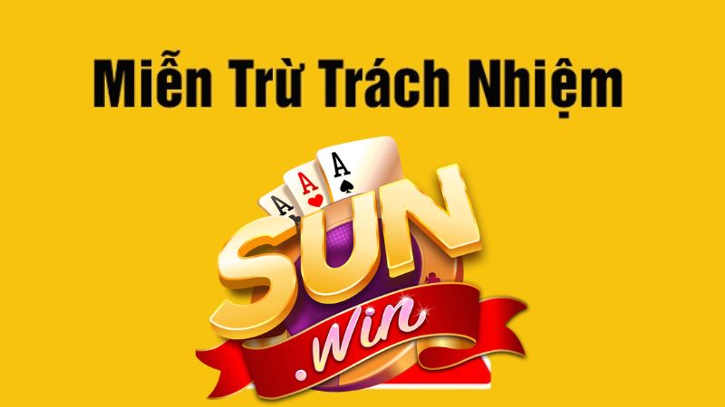 Tổng quan khái niệm miễn trừ trách nhiệm Sunwin